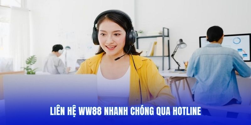 Liên hệ WW88 nhanh chóng qua hotline