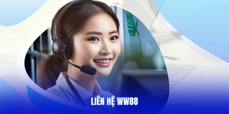 Liên hệ WW88 - Giải đáp mọi thắc mắc khi trải nghiệm cá cược
