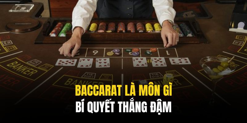 Baccarat là môn gì thường đi chung với keyword về chiến thuật hiệu quả