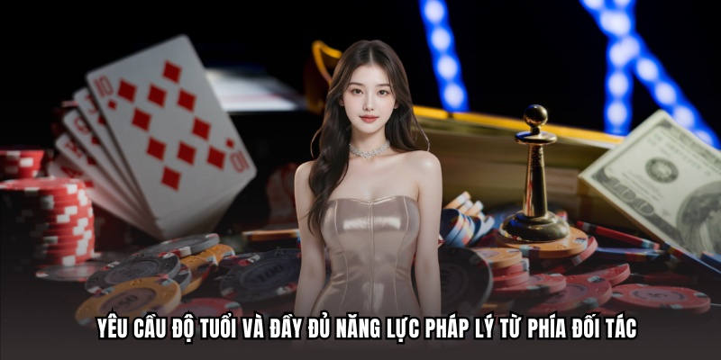 Yêu cầu độ tuổi và đầy đủ năng lực pháp lý từ phía đối tác