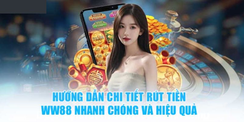 Chỉ dẫn thao tác rút tiền WW88 thành công