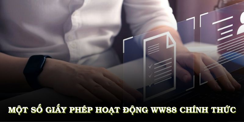 Một số giấy phép hoạt động WW88 chính thức