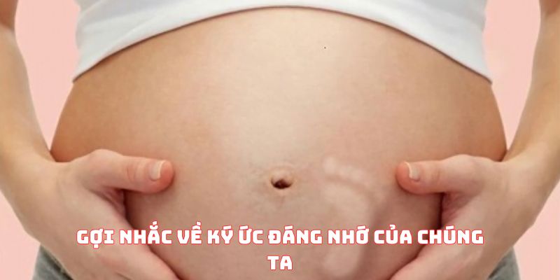 Gợi nhắc về ký ức đáng nhớ của chúng ta