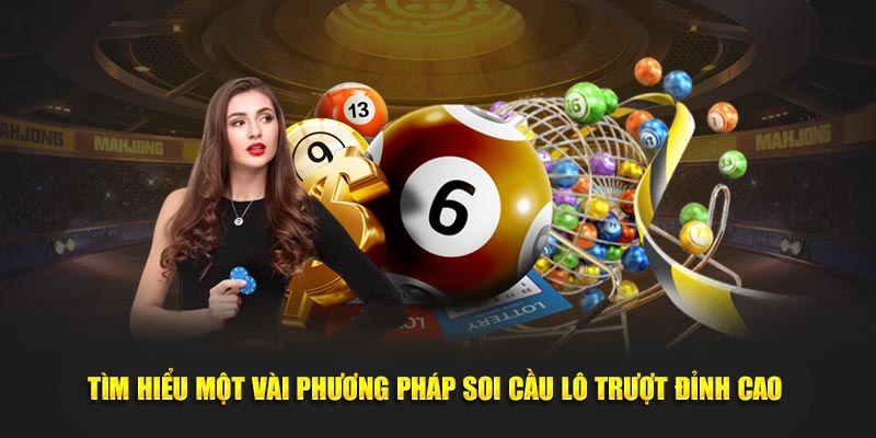 Tìm hiểu một vài phương pháp soi cầu lô trượt đỉnh cao