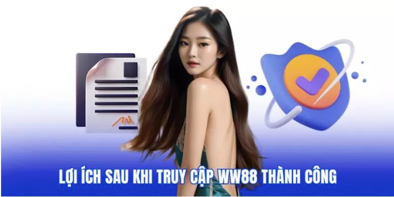 Vô số quyền lợi nhận được khi tiến hành đăng nhập WW88